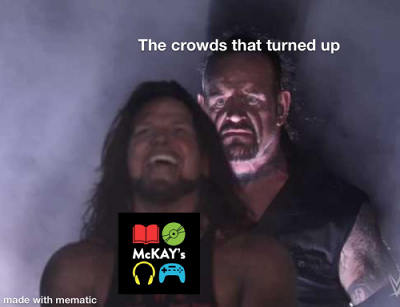 Meme showing two wrestlers, one excited while another looms ominously behind him. The front wrestler is labeled with McKay's logo and the back wrestler is labeled The crowds that turned up.