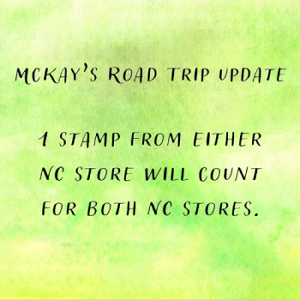 Green box with text: McKay's Road Trip Update: 1 stamp from either NC store will count for both NC stores.